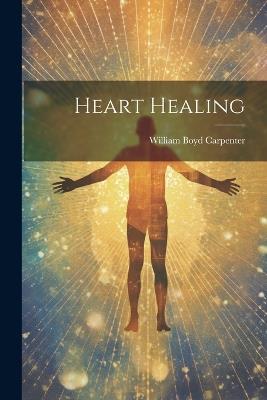 Heart Healing - William Boyd Carpenter - cover