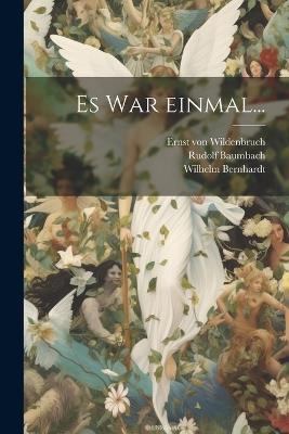 Es war einmal... - Wilhelm Bernhardt,Rudolf Baumbach - cover
