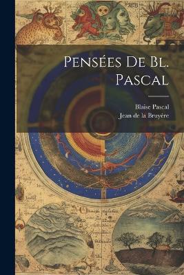Pensées De Bl. Pascal - Blaise Pascal,Jean de la Bruyère - cover