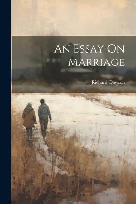An Essay On Marriage - Richard Dawson - cover