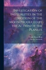 Investigation of Inequalities in the Motion of the Moon Produced by the Action of the Planets