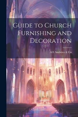 Guide to Church Furnishing and Decoration - Ah Andrews & Co - cover