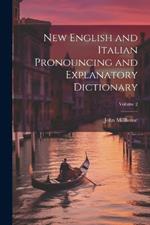 New English and Italian Pronouncing and Explanatory Dictionary; Volume 2