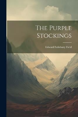 The Purple Stockings - Edward Salisbury Field - cover
