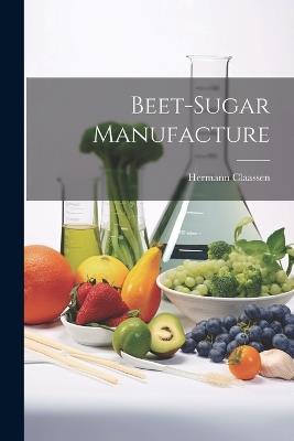 Beet-Sugar Manufacture - Hermann Claassen - cover