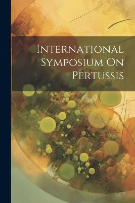 International Symposium On Pertussis - Anonymous - cover