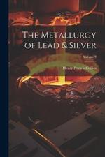 The Metallurgy of Lead & Silver; Volume 2