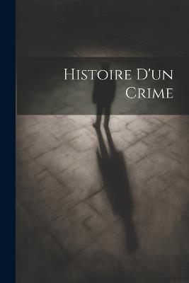 Histoire D'un Crime - Anonymous - cover