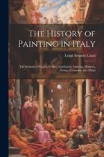 The History of Painting in Italy: The Schools of Naples, Venice, Lombardy, Mantua, Modena, Parma, Cremona, and Milan
