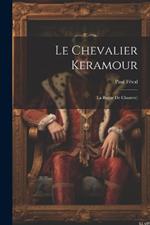 Le Chevalier Keramour: (La Bague De Chanvre)