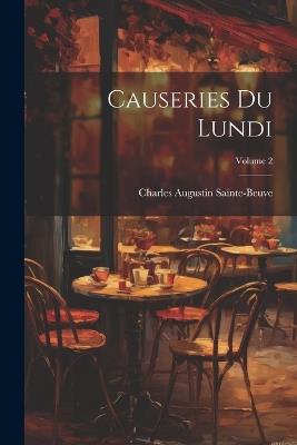Causeries Du Lundi; Volume 2 - Charles Augustin Sainte-Beuve - cover