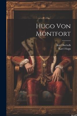 Hugo Von Montfort - Karl Bartsch,Karl Hugo - cover