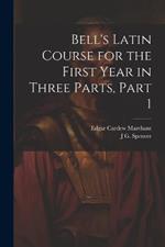 Bell's Latin Course for the First Year in Three Parts, Part 1