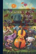 Pescadero, Á Tus Besugos: Novela Cómica