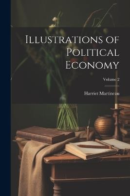 Illustrations of Political Economy; Volume 2 - Harriet Martineau - cover