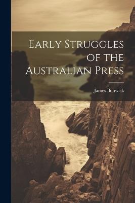Early Struggles of the Australian Press - James Bonwick - cover