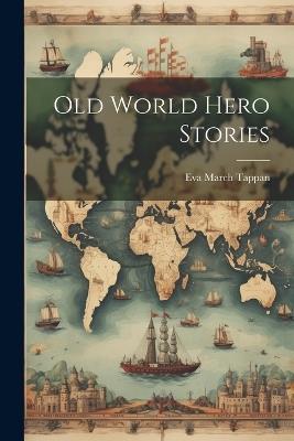 Old World Hero Stories - Eva March Tappan - cover