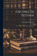 Oeuvres De Pothier: Contenant Les Traités Du Droit Français; Volume 9