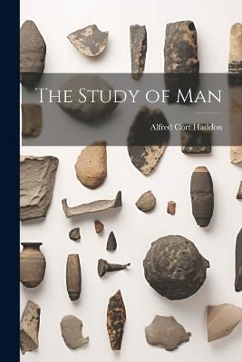 The Study of Man - Alfred Cort Haddon - cover