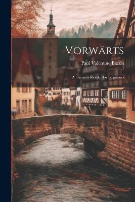 Vorwärts: A German Reader for Beginners - Paul Valentine Bacon - cover
