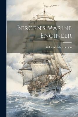 Bergen's Marine Engineer - William Culley Bergen - cover