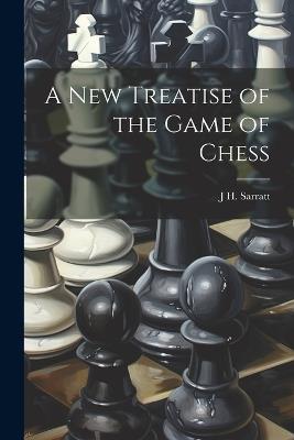 A New Treatise of the Game of Chess - J H Sarratt - cover