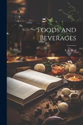 Foods and Beverages - E A Beal - cover