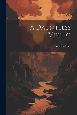 A Dauntless Viking - William Hale - cover
