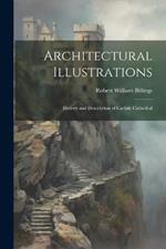 Architectural Illustrations: History and Description of Carlisle Cathedral