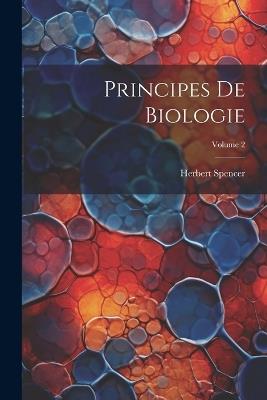 Principes De Biologie; Volume 2 - Herbert Spencer - cover