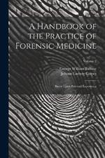 A Handbook of the Practice of Forensic Medicine: Based Upon Personal Experience; Volume 2