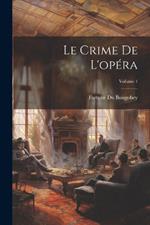 Le Crime De L'opéra; Volume 1