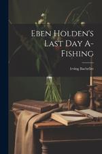 Eben Holden's Last Day A-Fishing
