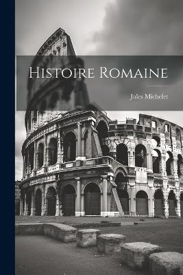 Histoire Romaine - Jules Michelet - cover