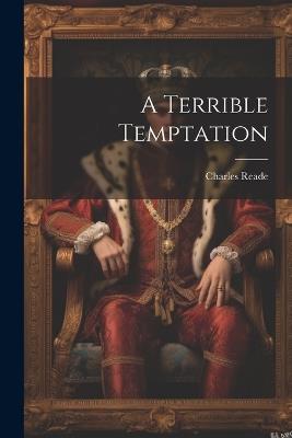 A Terrible Temptation - Charles Reade - cover