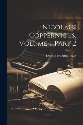 Nicolaus Coppernicus, Volume 1, part 2 - Leopold Friedrich Prowe - cover