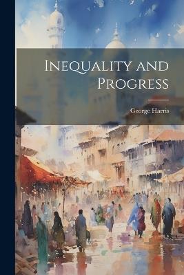 Inequality and Progress - George Harris - cover
