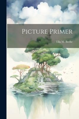 Picture Primer - Ella M Beebe - cover