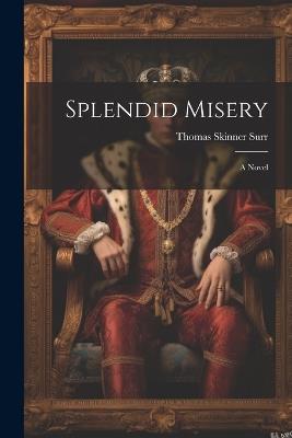 Splendid Misery - Thomas Skinner Surr - cover
