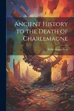 Ancient History to the Death of Charlemagne