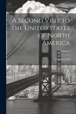 A Second Visit to the United States of North America; Volume 1 - Charles Lyell - cover