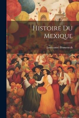 Histoire Du Mexique - Emmanuel Domenech - cover