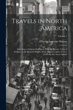 Travels in North America: Including a Summer Residence With the Pawnee Tribe of Indians, in the Remote Prairies of the Missouri, and a Visit to Cuba and the Azore Islands; Volume 1