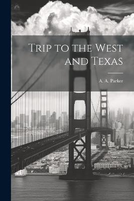 Trip to the West and Texas - A a Parker - cover