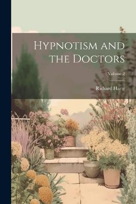Hypnotism and the Doctors; Volume 2 - Richard Harte - cover
