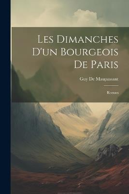 Les Dimanches D'un Bourgeois De Paris: Roman - Guy de Maupassant - cover