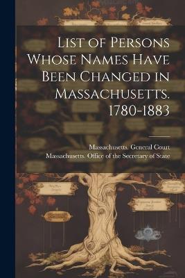 List of Persons Whose Names Have Been Changed in Massachusetts. 1780-1883 - cover