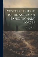 Venereal Disease in the American Expeditionary Forces