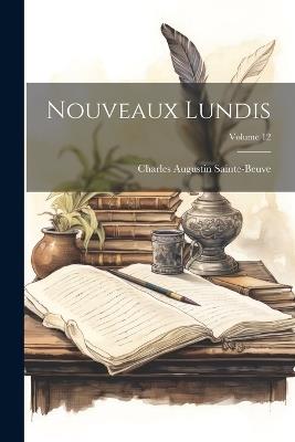 Nouveaux Lundis; Volume 12 - Charles Augustin Sainte-Beuve - cover