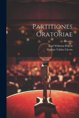 Partitiones Oratoriae - Marcus Tullius Cicero,Karl Wilhelm Piderit - cover